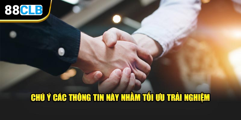 Chú ý những thông tin này là nhằm tối ưu trải nghiệm