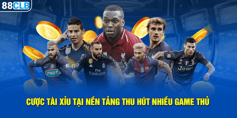 Cược tài xỉu tại nền tảng thu hút nhiều game thủ