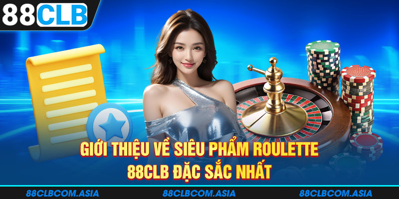 Giới thiệu về siêu phẩm roulette 88CLB đặc sắc nhất.