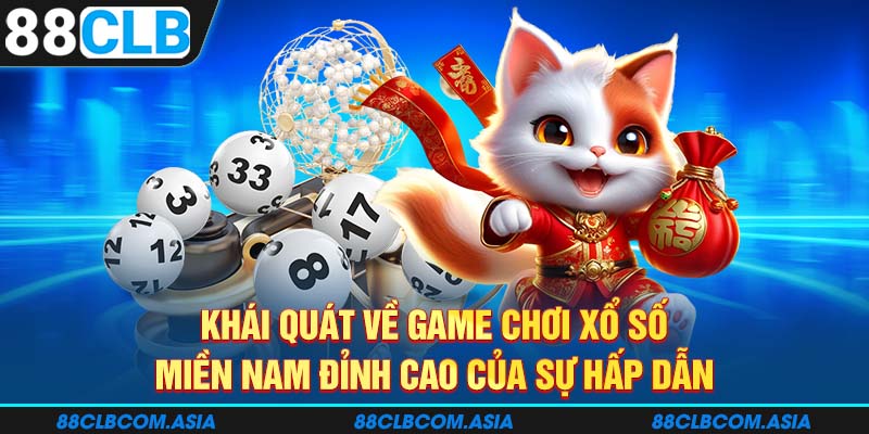 Khái quát về game chơi xổ số miền Nam đỉnh cao của sự hấp dẫn.