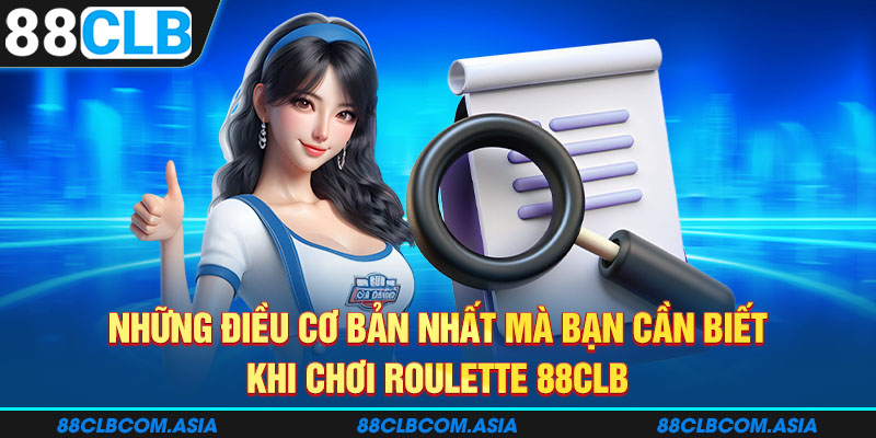 Những điều cơ bản nhất mà bạn cần biết khi chơi roulette 88CLB.