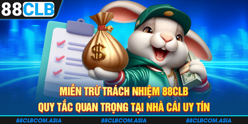 Miễn trừ trách nhiệm 88CLB - Quy tắc quan trọng tại nhà cái uy tín