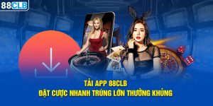 Tải App 88CLB - Đặt Cược Nhanh Trúng Lớn Thưởng Khủng