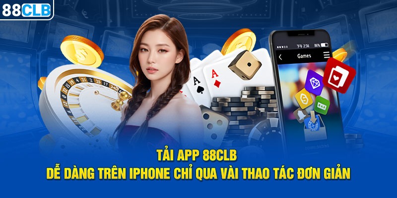 Tải app 88CLB dễ dàng trên iPhone chỉ qua vài thao tác đơn giản