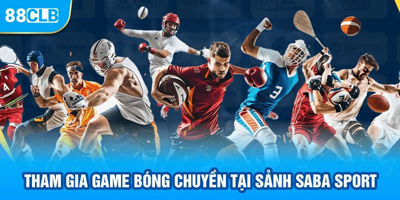 Tham gia game bóng chuyền tại sảnh Saba sport