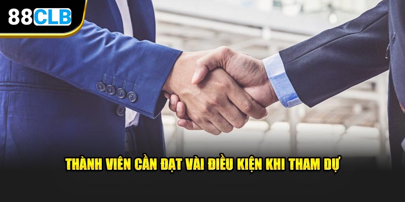 Thành viên cần đạt vài điều kiện khi tham dự