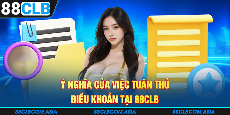 Ý nghĩa của việc tuân thủ điều khoản tại 88CLB