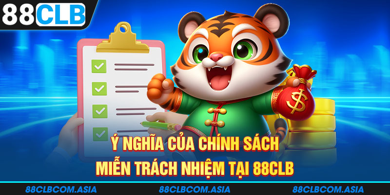 Ý nghĩa của chính sách miễn trách nhiệm tại 88CLB